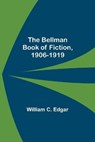 The Bellman Book Of Fiction, 1906-1919 - C EDGAR,  William - 9789354755200