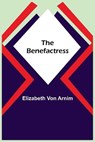 The Benefactress - VON ARNIM,  Elizabeth - 9789354757617