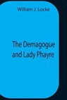 The Demagogue And Lady Phayre - William J Locke - 9789354758805