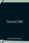 Deserted 1898 - BELLAMY,  Edward - 9789354759536