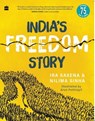 India's Freedom Story SHORTLISTED FOR THE ATTA GALATTA CHILDREN'S NON-FICTION BOOK PRIZE 2022 - Ira Saxena ; Nilima Sinha - 9789354892639