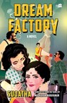 Dream Factory - Sujatha ; Madhavan Narayanan - 9789354895647