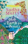 How the Earth Got Its Beauty - Sudha Murty - 9789354921360