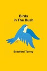 Birds in the Bush - Bradford Torrey - 9789355111081