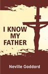 I Know My Father - Neville Goddard - 9789355223258