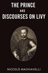 The Prince and Discourses on Livy - Niccolò Machiavelli - 9789355224873