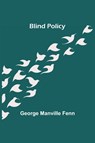 Blind Policy - George Manville Fenn - 9789355343215
