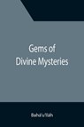 Gems of Divine Mysteries - Baha'u'llah - 9789355394101