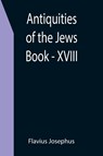 Antiquities of the Jews; Book - XVIII - Flavius Josephus - 9789355399977