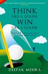Think Like a Golfer, Win Like a Golfer (English) - Deepak Mehra - 9789355438089
