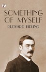 Something of Myself - Rudyard Kipling - 9789355465504