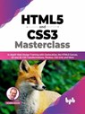 HTML5 and CSS3 Masterclass: In-depth Web Design Training with Geolocation, the HTML5 Canvas, 2D and 3D CSS Transformations, Flexbox, CSS Grid, and More (English Edition) - Robin Nixon - 9789355511287