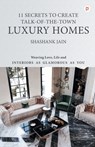 11 Secrets to Create Talk-Of-The-Town Luxury Homes - Shashank Jain - 9789355544179