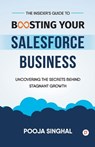 The Insider's Guide to Boosting Your Salesforce Business - Pooja Singhal - 9789355549099