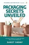 Packaging Secrets Unveiled - Saket Saraf - 9789355549167