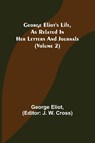 George Eliot's Life, as Related in Her Letters and Journals (Volume 2) - George Eliot - 9789355752024