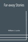 Far-away Stories - J LOCKE,  William - 9789355757609