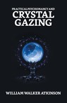 Practical Psychomancy And Crystal Gazing - William Walker Atkinson - 9789355840103