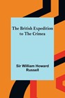 The British Expedition to the Crimea - Sir William Howard Russell - 9789356016378