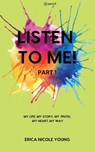 LISTEN TO ME! Part1 - Erica Nicole Young - 9789356102804