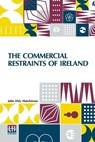The Commercial Restraints Of Ireland - John Hely Hutchinson - 9789356144590
