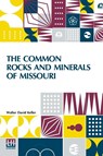 The Common Rocks And Minerals Of Missouri - Walter David Keller - 9789356144712