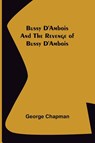 Bussy D'Ambois and The Revenge of Bussy D'Ambois - George Chapman - 9789356152533