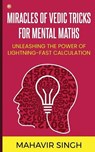 Miracles of Vedic Tricks for Mental Maths - Mahavir Singh - 9789356213968