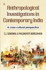 Anthropological Investigations in Contemporary India - C. J. Sonowal ; Milonjyoti Borgohain - 9789356214682