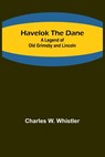 Havelok the Dane - Charles W. Whistler - 9789356379633
