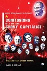 Confessions of a One-Time Crony Capitalist - Ajay S. Kumar - 9789356484795