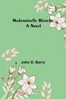 Mademoiselle Blanche - D. BARRY,  John - 9789356576995
