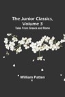 The Junior Classics, Volume 3 - William Patten - 9789356577749