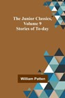 The Junior Classics, Volume 9 - PATTEN,  William - 9789356577800