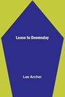 Lease to Doomsday - Lee Archer - 9789356717169