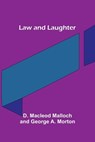 Law and Laughter - D. Macleod Malloch ; George A. Morton - 9789356717893