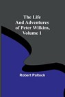 The Life and Adventures of Peter Wilkins, Volume 1 - Robert Paltock - 9789356781832