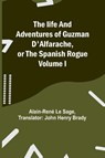 The life and adventures of Guzman D'Alfarache, or the Spanish Rogue Volume I - Alain-Rene Le Sage - 9789356781870