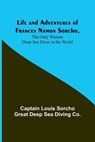 Life and Adventures of Frances Namon Sorcho, The Only Woman Deep Sea Diver in the World - Louis Sorcho Great Deep Sea Diving Co - 9789356781894