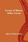 Letters of Marcus Tullius Cicero - Marcus Tullius Cicero - 9789356783416