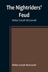 The Nightriders' Feud ; Walter Caruth McConnell - Walter Caruth McConnell - 9789356783690