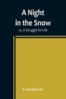 A Night in the Snow; or, A Struggle for Life - E. Donald Carr - 9789356783843