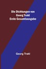 Die Dichtungen von Georg Trakl; Erste Gesamtausgabe - Georg Trakl - 9789356788978