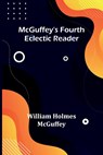 McGuffey's Fourth Eclectic Reader - William Holmes McGuffey - 9789356896000