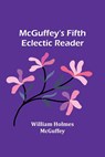 McGuffey's Fifth Eclectic Reader - William Holmes McGuffey - 9789356896024