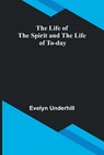 The Life of the Spirit and the Life of To-day - Evelyn Underhill - 9789356899018