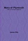Mary of Plymouth - James Otis - 9789356908796
