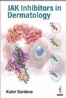 JAK Inhibitors in Dermatology - Kabir Sardana - 9789356965645