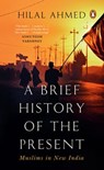 A Brief History of the Present - Hilal Ahmed - 9789357082952