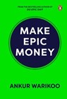 Make Epic Money - Ankur Warikoo - 9789357084987